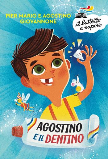 Agostino e il dentino. Ediz. a colori - Pier Mario Giovannone, Agostino Giovannone - Libro Piemme 2023, Il battello a vapore. Serie bianca | Libraccio.it