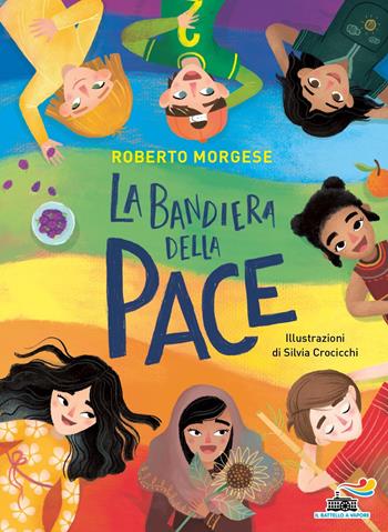 La bandiera della pace. Ediz. a colori - Roberto Morgese - Libro Piemme 2022 | Libraccio.it