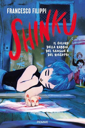 Shinku. Il colore della rabbia, del sangue e del riscatto - Francesco Filippi - Libro Piemme 2023 | Libraccio.it