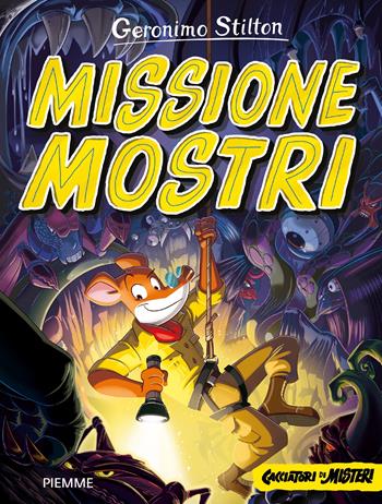 Missione mostri. Cacciatori di misteri - Geronimo Stilton - Libro Piemme 2023, Grandi libri | Libraccio.it