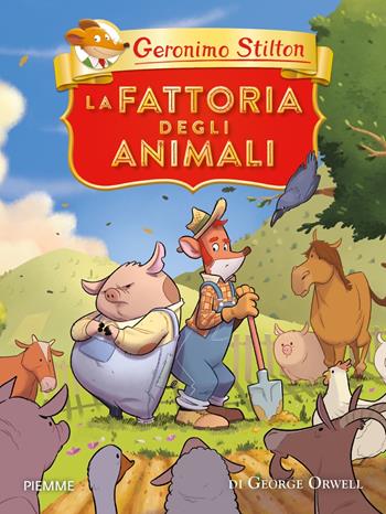 La fattoria degli animali di George Orwell - Geronimo Stilton - Libro Piemme 2023, Grandi classici | Libraccio.it