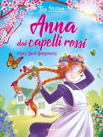 Anna dai capelli rossi di Lucy Maud Montgomery - Tea Stilton - Libro Piemme 2023, I libri del cuore delle Tea Sisters | Libraccio.it