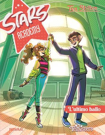 L'ultimo ballo - Tea Stilton - Libro Piemme 2023, Tea Sisters. Stars academy | Libraccio.it