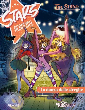 La danza delle streghe - Tea Stilton - Libro Piemme 2023, Tea Sisters. Stars academy | Libraccio.it