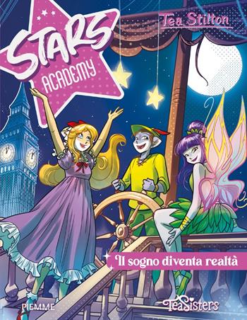 Il sogno diventa realtà. Ediz. a colori - Tea Stilton - Libro Piemme 2024, Tea Sisters. Stars academy | Libraccio.it