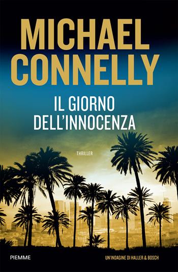 Il giorno dell'innocenza - Michael Connelly - Libro Piemme 2023 | Libraccio.it