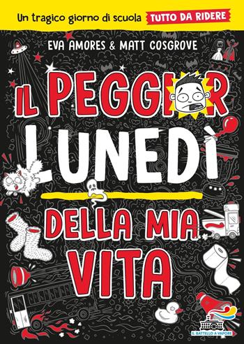 Il peggior lunedì della mia vita. Un tragico giorno di scuola tutto da ridere - Eva Amores, Matt Cosgrove - Libro Piemme 2023, One shot | Libraccio.it