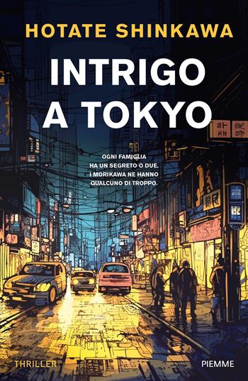 Intrigo a Tokyo - Hotate Shinkawa - Libro Piemme 2024, Thriller | Libraccio.it