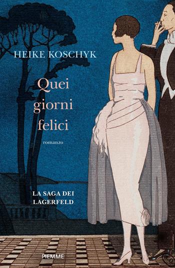 Quei giorni felici. La saga dei Lagerfeld - Heike Koschyk - Libro Piemme 2023 | Libraccio.it