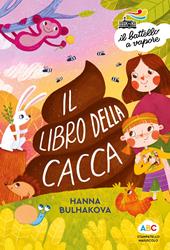 Il libro della cacca. Ediz. a colori