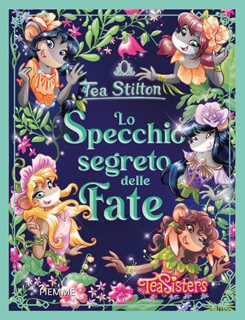 Lo specchio segreto delle fate - Tea Stilton - Libro Piemme 2023, Grandi Libri paperback | Libraccio.it
