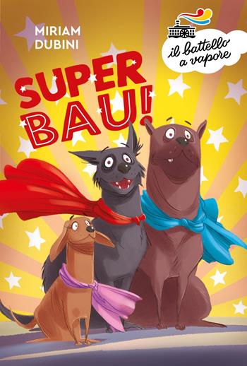 Superbau! - Miriam Dubini - Libro Piemme 2022, Il battello a vapore. Serie azzurra | Libraccio.it
