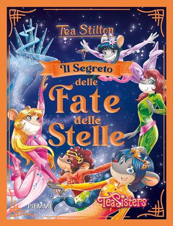 Il segreto delle fate delle stelle - Tea Stilton - Libro Piemme 2023, Grandi Libri paperback | Libraccio.it