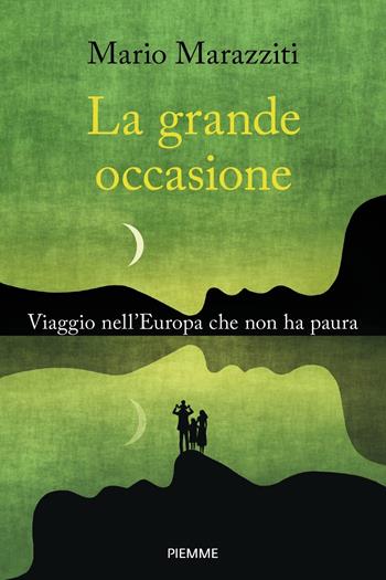 La grande occasione. Viaggio nell'Europa che non ha paura - Mario Marazziti - Libro Piemme 2023, Saggi PM | Libraccio.it