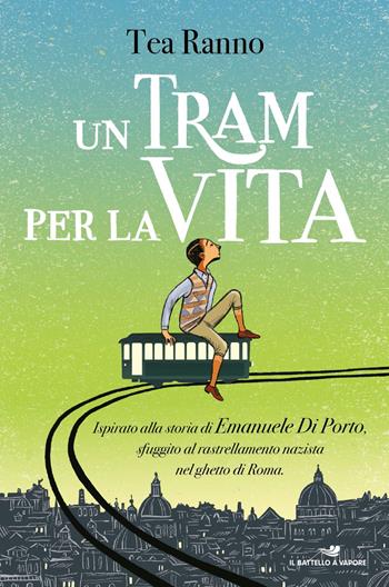 Un tram per la vita - Tea Ranno - Libro Piemme 2023, Il battello a vapore. One shot | Libraccio.it