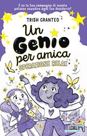 Un genio per amica. Operazione relax. Ediz. illustrata