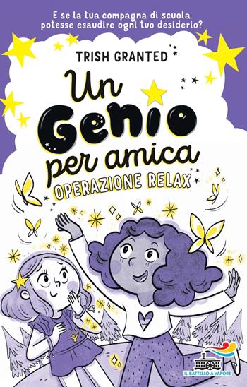 Un genio per amica. Operazione relax. Ediz. illustrata - Trish Granted - Libro Piemme 2023, Il battello a vapore. Miniserie | Libraccio.it