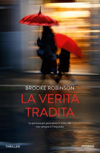 La verità tradita - Brooke Robinson - Libro Piemme 2024, Thriller | Libraccio.it