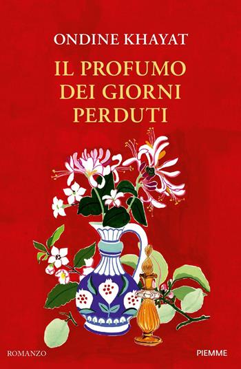 Il profumo dei giorni perduti - Ondine Khayat - Libro Piemme 2024 | Libraccio.it