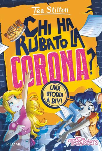 Chi ha rubato la corona? Una storia a bivi - Tea Stilton - Libro Piemme 2023, Il battello a vapore. One shot | Libraccio.it