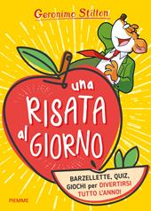 Una risata al giorno. Barzellette, quiz, giochi per divertirsi tutto l'anno!