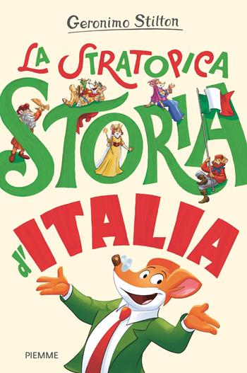 La stratopica storia d'Italia - Geronimo Stilton - Libro Piemme 2023, One shot | Libraccio.it