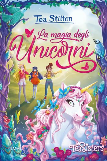La magia degli unicorni - Tea Stilton - Libro Piemme 2023, Grandi libri | Libraccio.it