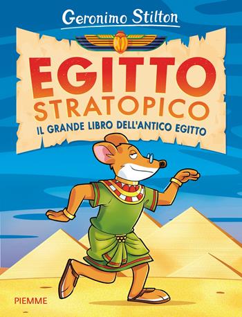 Egitto stratopico. Il grande libro dell'Egitto - Geronimo Stilton - Libro Piemme 2024, One shot | Libraccio.it