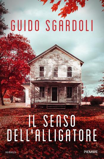 Il senso dell'alligatore - Guido Sgardoli - Libro Piemme 2023, Maestri del thriller | Libraccio.it