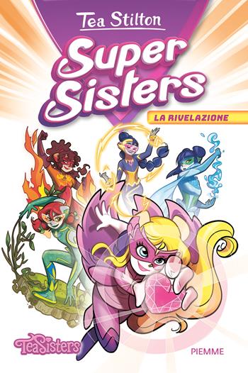 La rivelazione. Super sisters - Tea Stilton - Libro Piemme 2023 | Libraccio.it