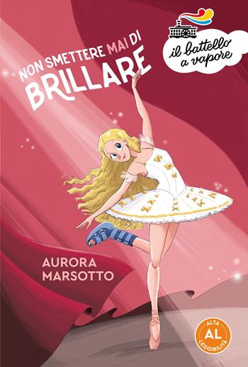 Non smettere mai di brillare. Ediz. ad alta leggibilità - Aurora Marsotto - Libro Piemme 2023, Il battello a vapore. Serie arancio | Libraccio.it