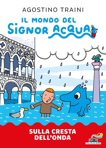 Sulla cresta dell'onda. Signor Acqua - Agostino Traini - Libro Piemme 2023, Il battello a vapore. Il mondo del signor Acqua | Libraccio.it