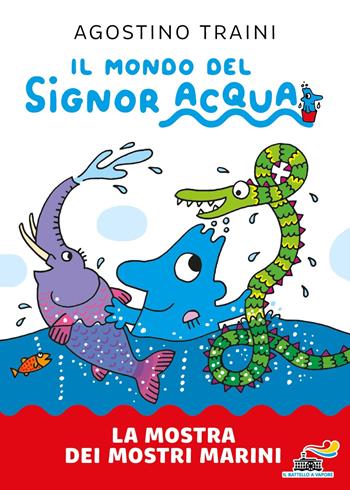 La mostra dei mostri marini. Signor Acqua - Agostino Traini - Libro Piemme 2023, Il battello a vapore. Il mondo del signor Acqua | Libraccio.it