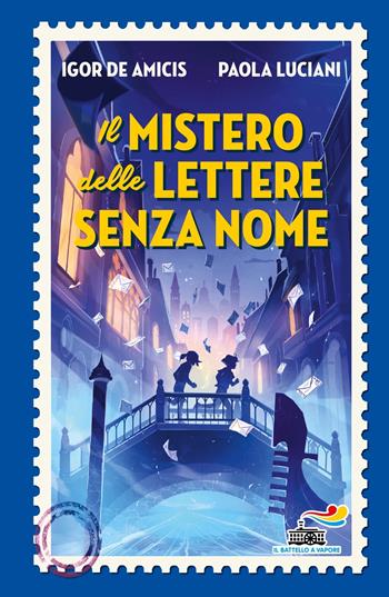 Il mistero delle lettere senza nome - Igor De Amicis, Paola Luciani - Libro Piemme 2023, Il battello a vapore. One shot | Libraccio.it