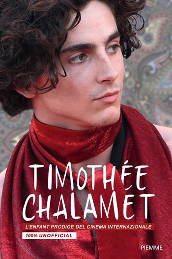 Timothée Chalamet. L'enfant prodige del cinema internazionale  - Libro Piemme 2023, One shot | Libraccio.it