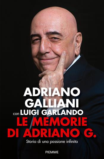 Le memorie di Adriano G. Storia di una passione infinita - Adriano Galliani, Luigi Garlando - Libro Piemme 2023, Saggi PM | Libraccio.it