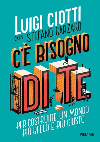 C'è bisogno di te. Per costruire un mondo più bello e più giusto - Luigi Ciotti, Stefano Garzaro - Libro Piemme 2023, One shot | Libraccio.it