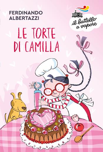 Le torte di Camilla. Ediz. a colori - Ferdinando Albertazzi - Libro Piemme 2023, Il battello a vapore. Serie bianca | Libraccio.it
