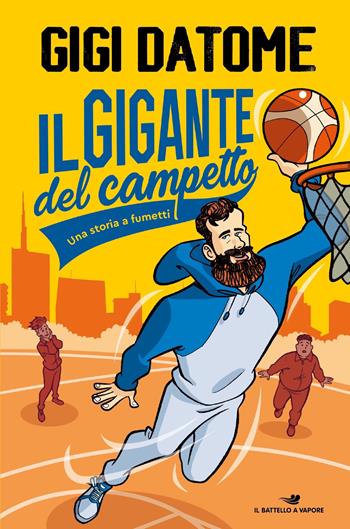 Il gigante del campetto. Una storia a fumetti - Gigi Datome, Marco Magnone - Libro Piemme 2023, One shot | Libraccio.it