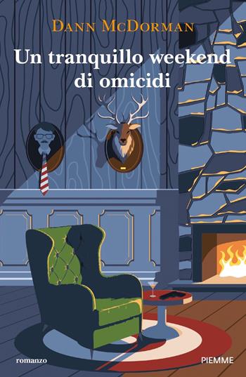 Un tranquillo weekend di omicidi - Dann McDorman - Libro Piemme 2024, Thriller | Libraccio.it