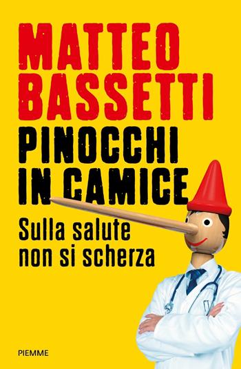 Pinocchi in camice. Sulla salute non si scherza - Matteo Bassetti - Libro Piemme 2023, Saggi PM | Libraccio.it