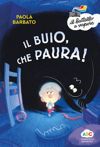 Il buio, che paura! Ediz. a colori - Paola Barbato - Libro Piemme 2023, Il battello a vapore. Serie arcobaleno | Libraccio.it
