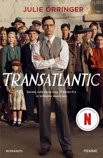 Transatlantic. Basato sulla storia vera di Varian Fry, lo Schindler americano - Julie Orringer - Libro Piemme 2024, Storica | Libraccio.it