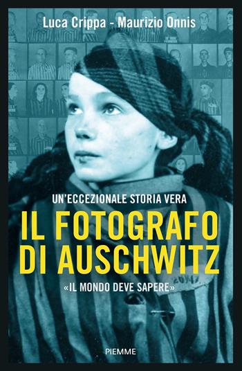 Il fotografo di Auschwitz - Luca Crippa, Maurizio Onnis - Libro Piemme 2023, Saggi PM | Libraccio.it