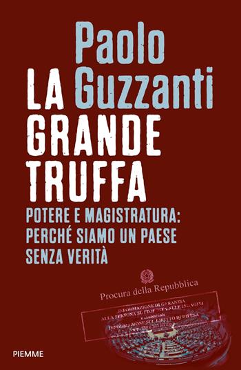 La grande truffa. Potere e magistratura: perché siamo un Paese senza verità - Paolo Guzzanti - Libro Piemme 2024, Saggi PM | Libraccio.it
