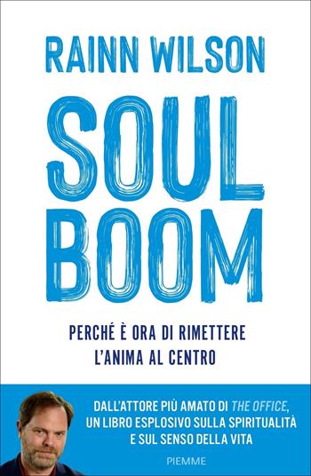 Soul boom. Perché è ora di rimettere l'anima al centro - Rainn Wilson - Libro Piemme 2024 | Libraccio.it
