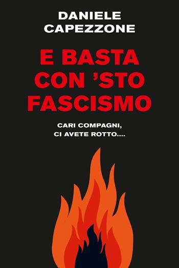 E basta con 'sto fascismo - Daniele Capezzone - Libro Piemme 2023, Saggi PM | Libraccio.it