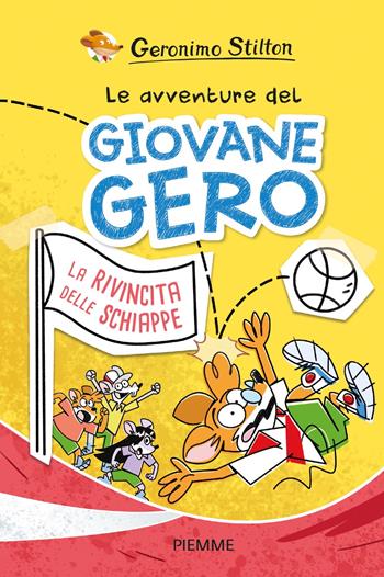 La rivincita delle schiappe. Le avventure del giovane Gero - Geronimo Stilton - Libro Piemme 2024, One shot | Libraccio.it