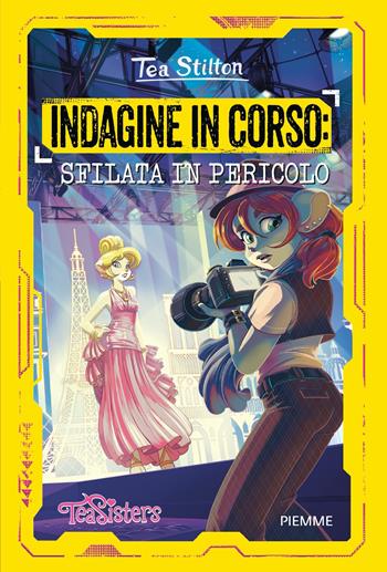 Indagine in corso: sfilata in pericolo - Tea Stilton - Libro Piemme 2024, Le indagini delle Tea Sisters | Libraccio.it