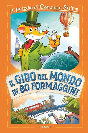 Il giro del mondo in 80 formaggini. Le parodie di Geronimo Stilton - Geronimo Stilton - Libro Piemme 2024 | Libraccio.it